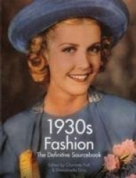 1930s Fashion - The Definitive Sourcebook