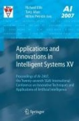 Applications and Innovations in Intelligent Systems XV : Proceedings of AI-2007, the Twenty-seventh SGAI International