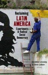 Reclaiming Latin America - Experiments in Radical Social Democracy