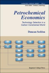 PETROCHEMICAL ECONOMICS: TECHNOLOGY SELECTION IN A CARBON CONSTRAINED WORLD