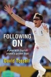 Following on - A Year with English Cricket's Golden Boys