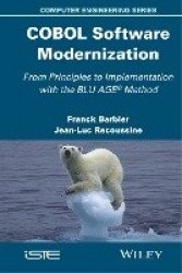 COBOL Software Modernization - From Principles to Implementation with the BLU AGE Method
