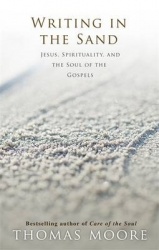 Writing in the sand - jesus, spirituality and the soul of the gospels
