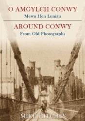 Around Conwy From Old Photographs
