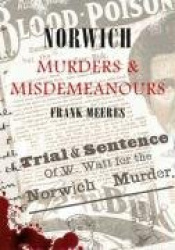 Norwich Murders&Misdemeanours
