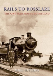 Rails to Rosslare - The GWR Mail Route to Ireland