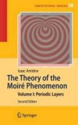 The Theory of the Moiré Phenomenon - Volume I: Periodic Layers