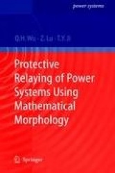 Protective Relaying of Power Systems Using Mathematical Morphology