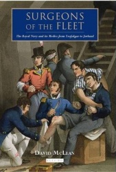 Surgeons of the Fleet - The Royal Navy and Its Medics from Trafalgar to Jutland