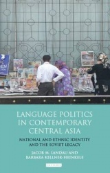 Language Politics in Contemporary Central Asia - National and Ethnic Identity and the Soviet Legacy
