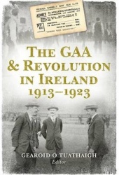 The Gaa&Revolution in Ireland 1913-1923