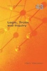 Logic, Truth and Inquiry