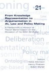 From Knowledge Representation to Argumentation in AI, Law and Policy Making. A Festscrift in Honour of Trevor Bench-Capon on the