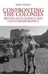 Confronting the Colonies - British Intelligence and Counterinsurgency