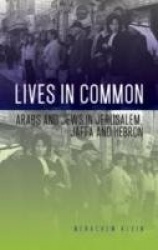Lives in Common - Arabs and Jews in Jerusalem, Jaffa and Hebron