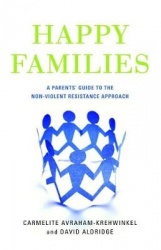 Happy Families - A Parents' Guide to the Non-Violent Resistance Approach