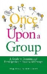 Once Upon a Group - A Guide to Running and Participating in Successful Groups