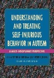 Understanding and Treating Self-Injurious Behavior in Autism - A Multi-Disciplinary Perspective