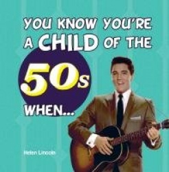 You Know You're a Child of the 50s When...
