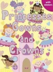 Princesses, Gowns and Crowns - Colouring, Stickers, Activities