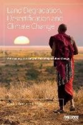 Land Degradation, Desertification and Climate Change - Anticipating, assessing and adapting to future change