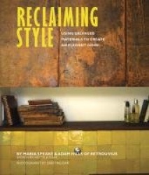 Reclaiming Style - Using Salvaged Materials to Create an Elegant Home