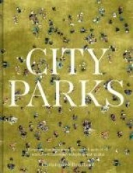 City Parks - A stroll around the world's most beautiful public spaces