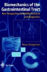 Biomechanics of the Gastrointestinal Tract : New Perspectives in Motility Research and Diagnostics