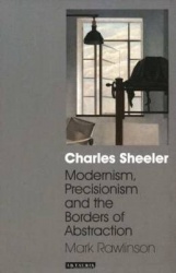 Charles Sheeler - Modernism, Precisionism and the Borders of Abstraction