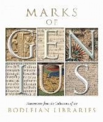 Marks of Genius - Masterpieces from the Collections of the Bodleian Libraries