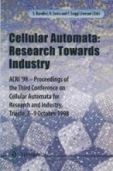 Cellular Automata: Research Towards Industry - ACRI’98 — Proceedings of the Third Conference on Cellular Automata for Research a