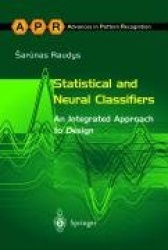 Statistical and Neural Classifiers : An Integrated Approach to Design