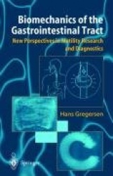 Biomechanics of the Gastrointestinal Tract : New Perspectives in Motility Research and Diagnostics