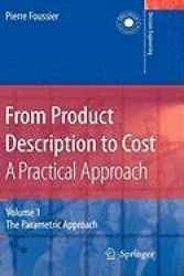 From Product Description to Cost: A Practical Approach - Volume 1: The Parametric Approach