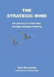 The Strategic Mind - The Journey to Leadership Through Strategic Thinking