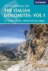 Via Ferratas of the Italian Dolomites Volume 1 - 75 routes - north, central and east ranges