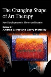 The Changing Shape of Art Therapy - New Developments in Theory and Practice