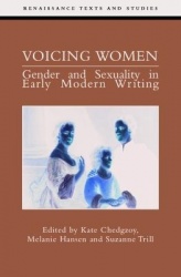 Voicing Women - Gender and Sexuality in Early Modern Writing