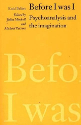 Before I was I - Psychoanalysis and the Imagination