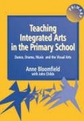 Teaching Integrated Arts in the Primary School - Dance, Drama, Music, and the Visual Arts