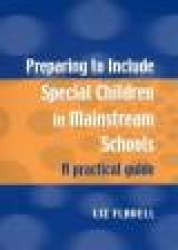 Preparing to Include Special Children in Mainstream Schools - A Practical Guide