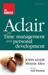 The Concise Adair on Time Management and Personal Development