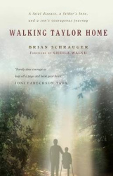 Walking Taylor Home - A fatal disease, a father`s love, and a son`s courageous journey