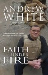 Faith Under Fire - What the Middle East conflict has taught me about God