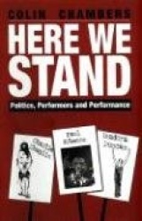 Here We Stand - Politics, Performers & Performance