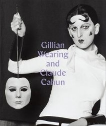 Gillian Wearing and Claude Cahun - Behind the mask, another mask