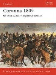 Corunna 1809 - Sir John Moore’s Fighting Retreat