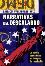 Narrativas del descalabro - La novela venezolana en tiempos de revolución