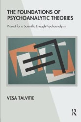 The Foundations of Psychoanalytic Theories - Project for a Scientific Enough Psychoanalysis