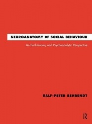 Neuroanatomy of Social Behaviour - An Evolutionary and Psychoanalytic Perspective